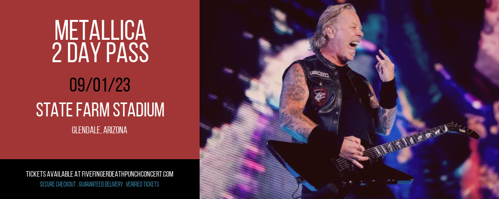 Metallica - 2 Day Pass at Five Finger Death Punch Concert Tickets tickets Metallica - 2 Day Pass at Five Finger Death Punch Concert Tickets